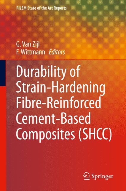 F.H. Wittmann, G.P.A.G. Van Zijl - Durability of Strain-Hardening Fibre-Reinforced Cement-Based Composites (SHCC), E-bok