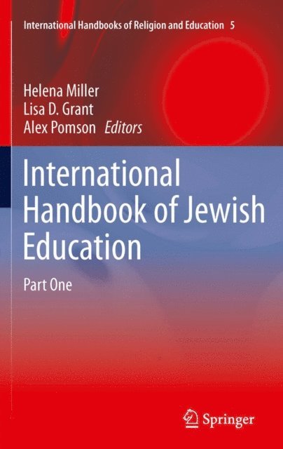 Alex Pomson, Lisa D. Grant, Helena Miller - International Handbook of Jewish Education, E-bok