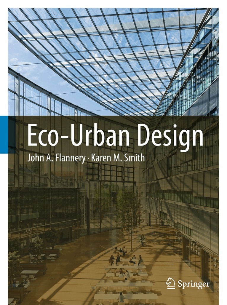 John A. Flannery, Karen M. Smith - Eco-Urban Design, Inbunden