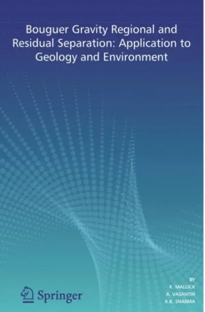 K.K. Sharma, A. Vasanthi, K. Mallick - Bouguer Gravity Regional and Residual Separation, E-bok. Tillgänglighet: Lägg i varukorg