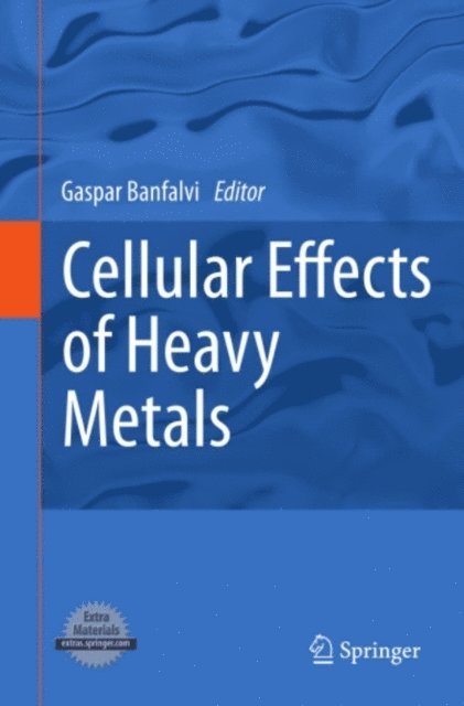 Gaspar Banfalvi - Cellular Effects of Heavy Metals, E-bok