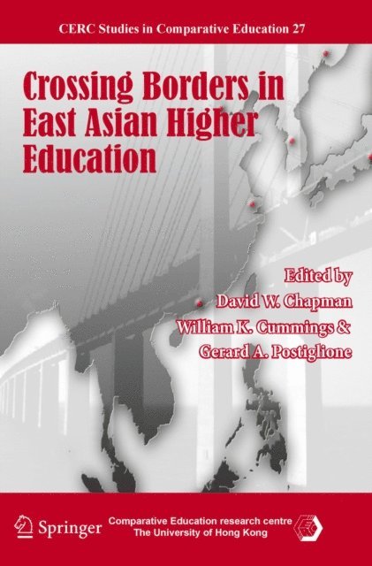 Gerard A. Postiglione, William K. Cummings, David W. Chapman - Crossing Borders in East Asian Higher Education, E-bok