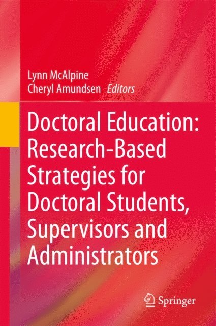 Cheryl Amundsen, Lynn McAlpine - Doctoral Education: Research-Based Strategies for Doctoral Students, Supervisors and Administrators, E-bok