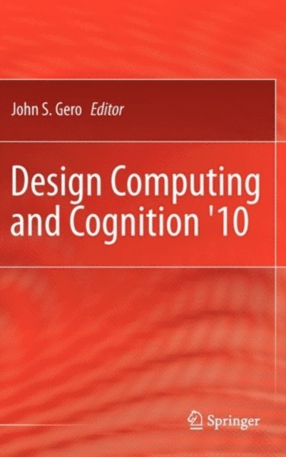 John S. Gero - Design Computing and Cognition '10, E-bok
