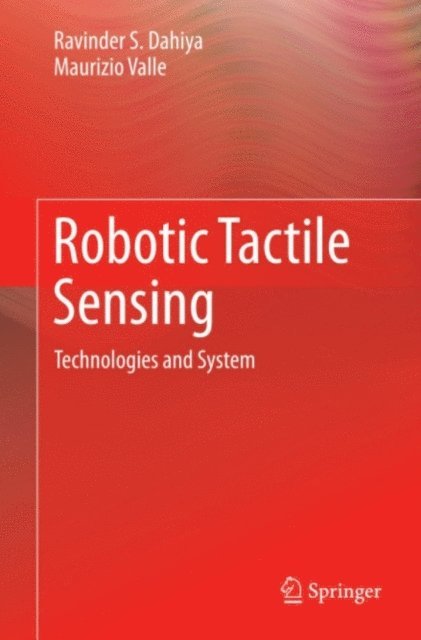 Maurizio Valle, Ravinder S. Dahiya - Robotic Tactile Sensing, E-bok