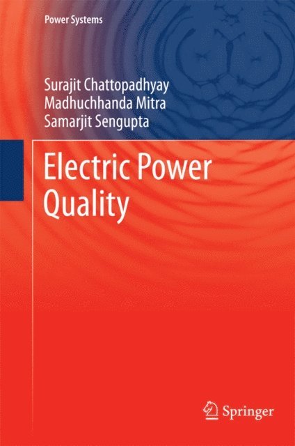 Samarjit Sengupta, Madhuchhanda Mitra, Surajit Chattopadhyay - Electric Power Quality, E-bok