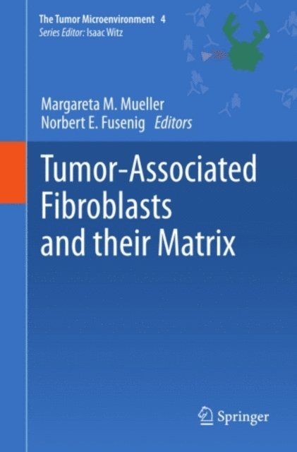 Norbert E. Fusenig, Margareta M. Mueller - Tumor-Associated Fibroblasts and their Matrix, E-bok