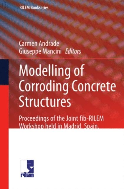 Giuseppe Mancini, Carmen Andrade - Modelling of Corroding Concrete Structures, E-bok