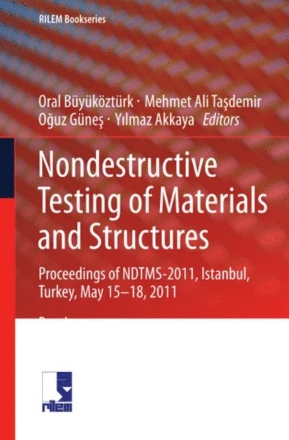 Mehmet Ali Tasdemir, Oral Buyukozturk, Yilmaz Akkaya, Oguz Gunes - Nondestructive Testing of Materials and Structures, E-bok