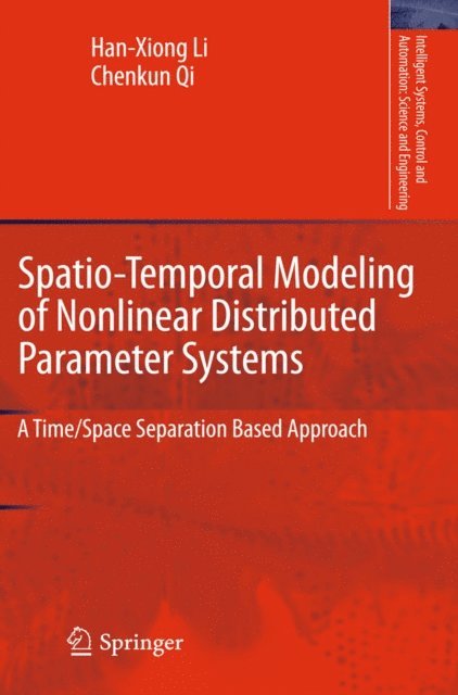 Chenkun Qi, Han-Xiong Li - Spatio-Temporal Modeling of Nonlinear Distributed Parameter Systems, E-bok