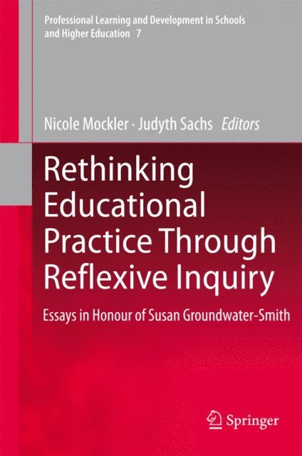 Judyth Sachs, Nicole Mockler - Rethinking Educational Practice Through Reflexive Inquiry, E-bok