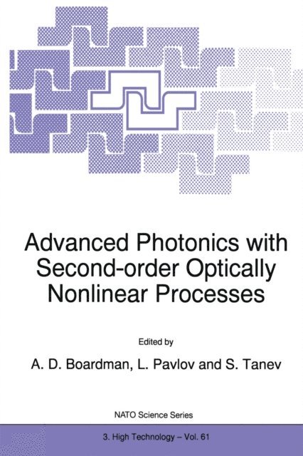 S. Tanev, L. Pavlov, A.D. Boardman - Advanced Photonics with Second-Order Optically Nonlinear Processes, E-bok