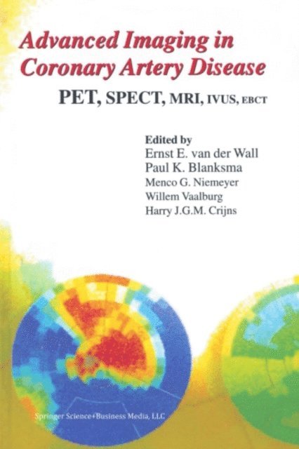Harry J.G.M. Crijns, Willem Vaalburg, M.G. Niemeyer, P.K. Blanksma, Ernst E. van der Wall - Advanced Imaging in Coronary Artery Disease, E-bok