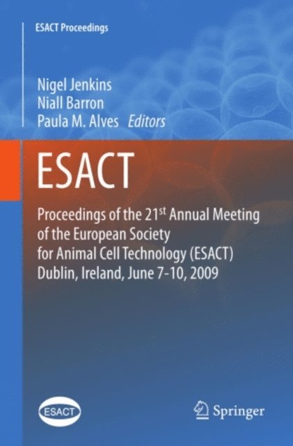 Paula Alves, Niall Barron, Nigel Jenkins - Proceedings of the 21st Annual Meeting of the European Society for Animal Cell Technology (ESACT), Dublin, Ireland, June 7-10, 2009, E-bok