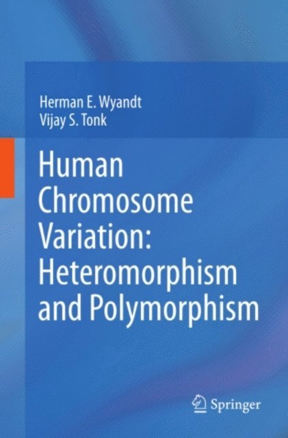Vijay S. Tonk, Herman E. Wyandt - Human Chromosome Variation: Heteromorphism and Polymorphism, E-bok