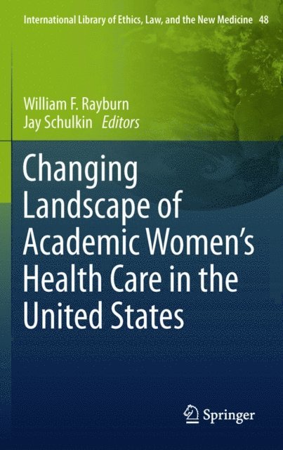 Jay Schulkin, William F. Rayburn - Changing Landscape of Academic Women's Health Care in the United States, E-bok