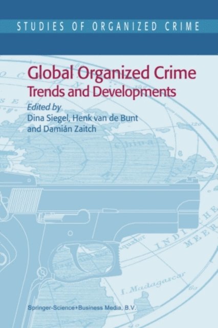 D. Zaitch, H. Bunt, Dina Siegel - Global Organized Crime, E-bok