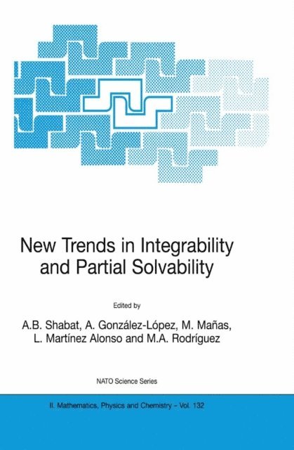 M.A. Rodriguez, L. Martinez Alonso, M. Manas, A. Gonzalez-Lopez, A.B. Shabat - New Trends in Integrability and Partial Solvability, E-bok