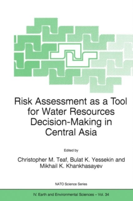 Mikhail Kh. Khankhasayev, Bulat K. Yessekin, Christopher M. Teaf - Risk Assessment as a Tool for Water Resources Decision-Making in Central Asia, E-bok