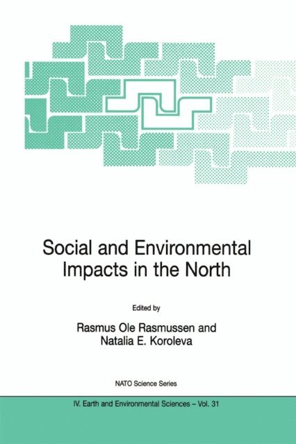 Natalia E. Koroleva, Rasmus Ole Rasmussen - Social and Environmental Impacts in the North: Methods in Evaluation of Socio-Economic and Environmental Consequences of Mining and Energy Production in the Arctic and Sub-Arctic, E-bok