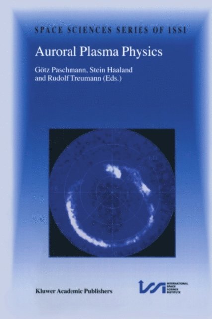 Rudolf Treumann, Stein Haaland, Gotz Paschmann - Auroral Plasma Physics, E-bok