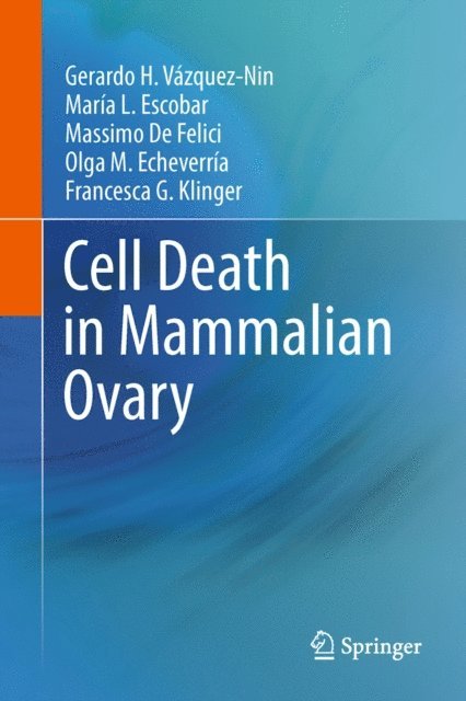 Francesca Gioia Klinger, Olga Margarita Echeverria, M. De Felici, Maria Luisa Escobar, Gerardo H. Vazquez-Nin - Cell Death in Mammalian Ovary, E-bok