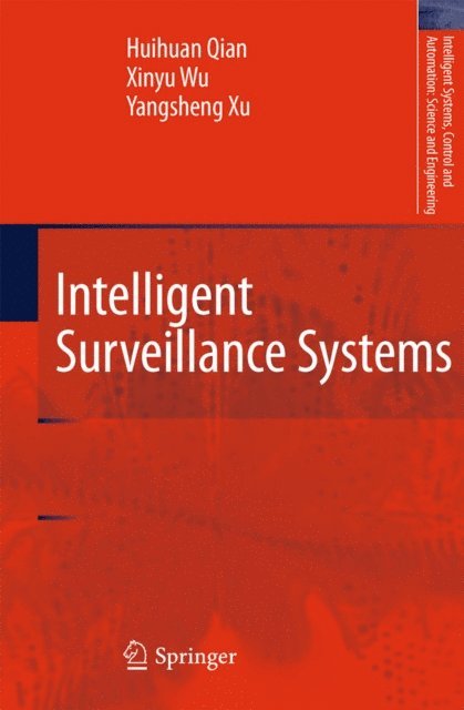 Yangsheng Xu, Xinyu Wu, Huihuan Qian - Intelligent Surveillance Systems, E-bok