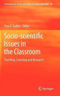 Socio-scientific Issues in the Classroom av Troy D Sadler
