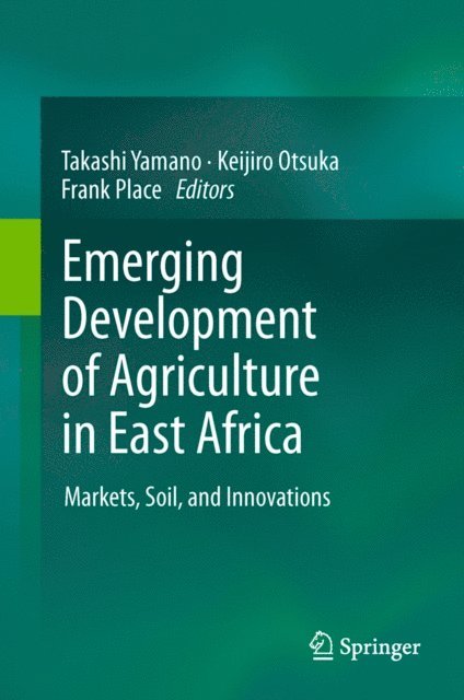 Frank Place, Keijiro Otsuka, Takashi Yamano - Emerging Development of Agriculture in East Africa, E-bok