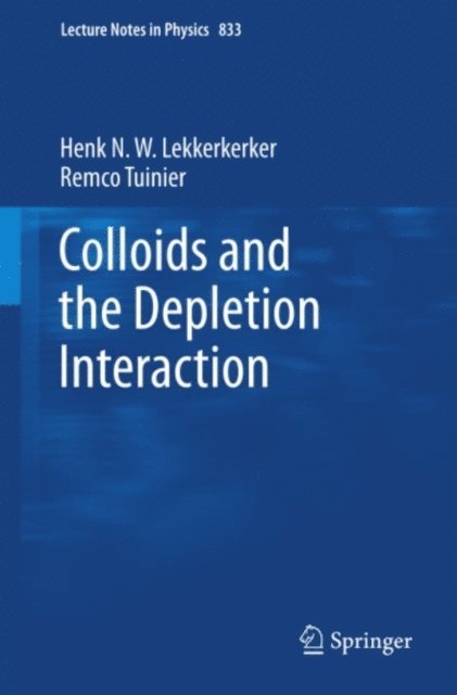 Remco Tuinier, Henk N.W. Lekkerkerker - Colloids and the Depletion Interaction, E-bok