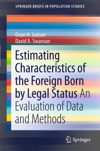 David A. Swanson, Dean H. Judson - Estimating Characteristics of the Foreign-Born by Legal Status, E-bok