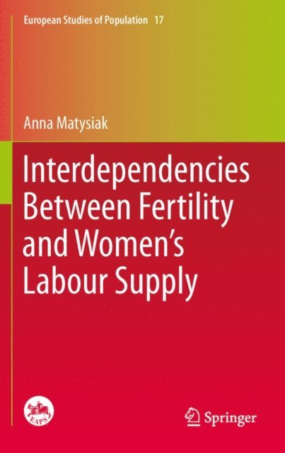 Anna Matysiak - Interdependencies Between Fertility and Women's Labour Supply, E-bok