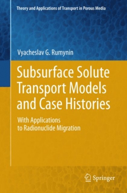 Vyacheslav G. Rumynin - Subsurface Solute Transport Models and Case Histories, E-bok