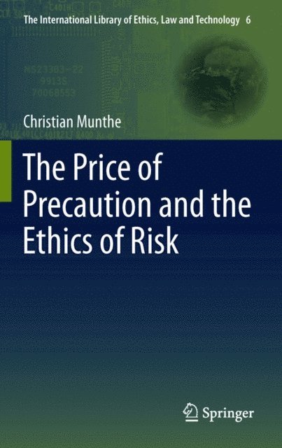 Christian Munthe - Price of Precaution and the Ethics of Risk, E-bok