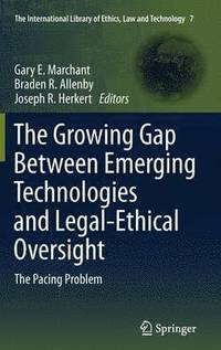 The Growing Gap Between Emerging Technologies and Legal-Ethical Oversight