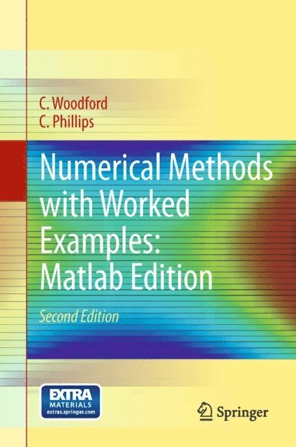 C. Phillips, C. Woodford - Numerical Methods with Worked Examples: Matlab Edition, E-bok