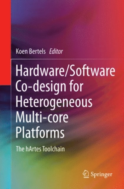 Koen Bertels - Hardware/Software Co-design for Heterogeneous Multi-core Platforms, E-bok