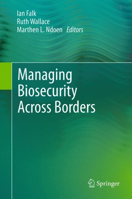 Marthen L. Ndoen, Ruth Wallace, Ian Falk - Managing Biosecurity Across Borders, E-bok