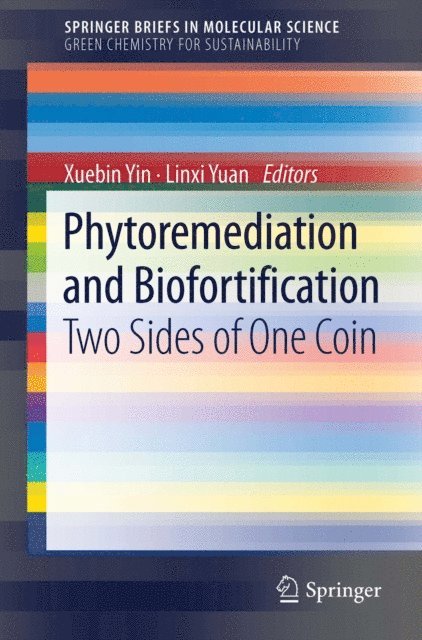Linxi Yuan, Xuebin Yin - Phytoremediation and Biofortification, E-bok