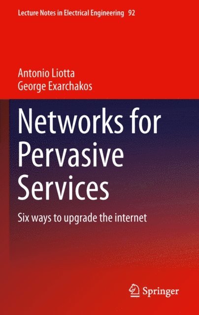 George Exarchakos, Antonio Liotta - Networks for Pervasive Services, E-bok
