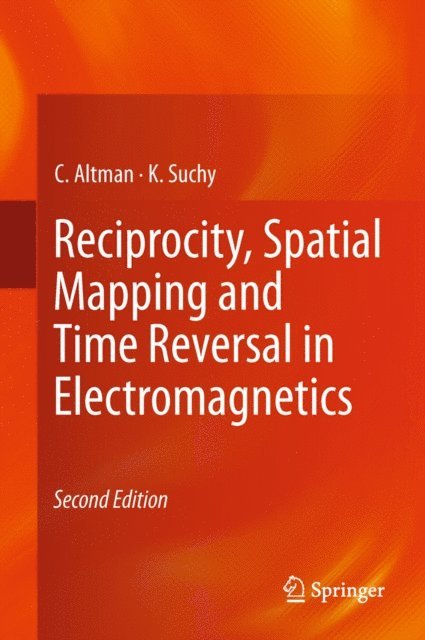 K. Suchy, C. Altman - Reciprocity, Spatial Mapping and Time Reversal in Electromagnetics, E-bok