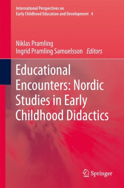 Ingrid Pramling Samuelsson, Niklas Pramling - Educational Encounters: Nordic Studies in Early Childhood Didactics, E-bok