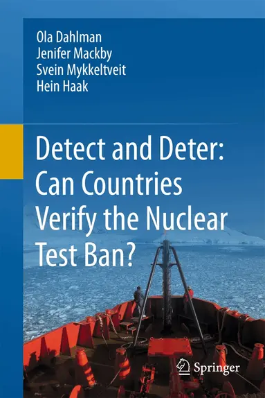 Ola Dahlman, Jenifer Mackby, Svein Mykkeltveit, Hein Haak - Detect and Deter: Can Countries Verify the Nuclear Test Ban?, Inbunden