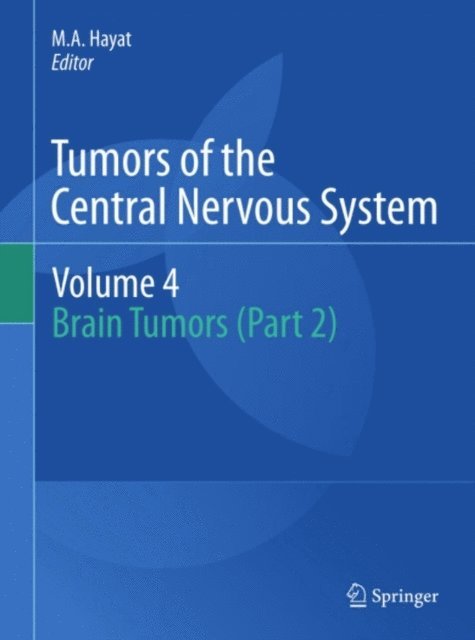 M.A. Hayat - Tumors of the Central Nervous System, Volume 4, E-bok. Tillgänglighet: Lägg i varukorg