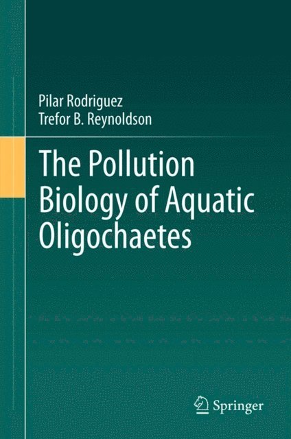 Trefor B. Reynoldson, Pilar Rodriguez - Pollution Biology of Aquatic Oligochaetes, E-bok