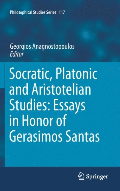 Georgios Anagnostopoulos - Socratic, Platonic and Aristotelian Studies: Essays in Honor of Gerasimos Santas, E-bok