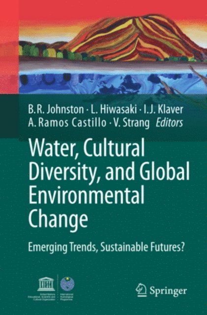 Veronica Strang, Ameyali Ramos Castillo, Irene J. Klaver, Lisa Hiwasaki, Barbara Rose Johnston - Water, Cultural Diversity, and Global Environmental Change, E-bok