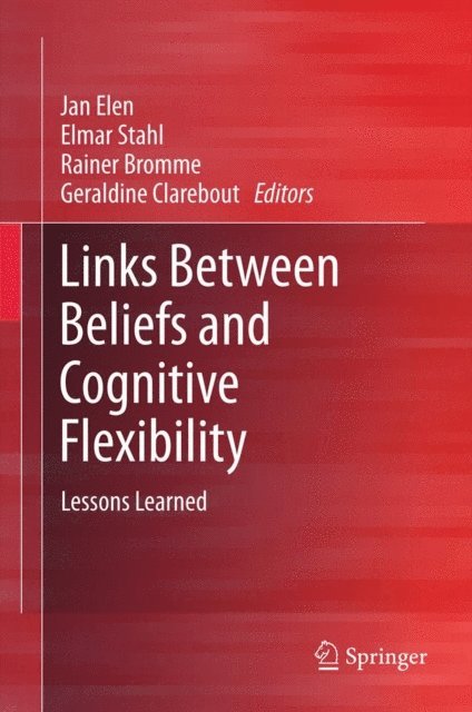 Geraldine Clarebout, Rainer Bromme, Elmar Stahl, Jan Elen - Links Between Beliefs and Cognitive Flexibility, E-bok