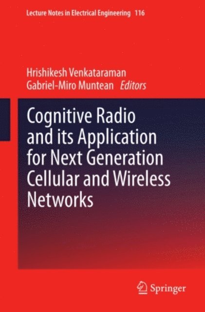 Gabriel-Miro Muntean, Hrishikesh Venkataraman - Cognitive Radio and its Application for Next Generation Cellular and Wireless Networks, E-bok