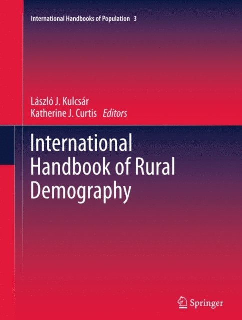 Katherine J. Curtis, Laszlo J. Kulcsar - International Handbook of Rural Demography, E-bok